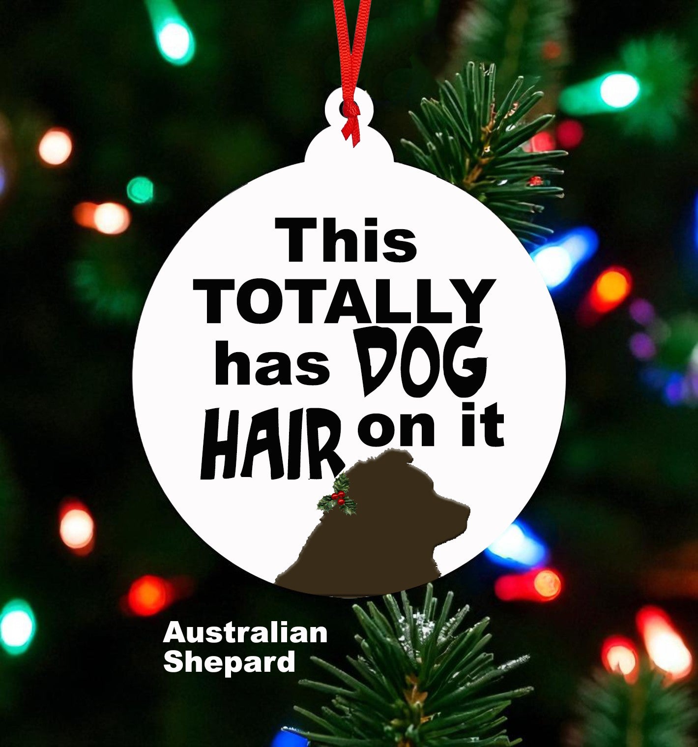 This Totally Has Dog Hair On It Ceramic Christmas Ornament - Chose your dog breed!