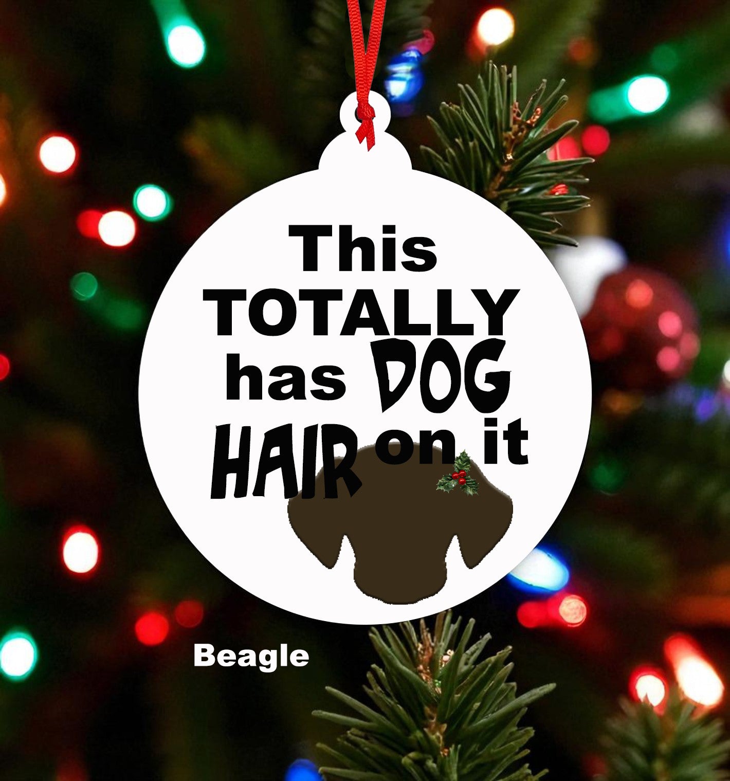 This Totally Has Dog Hair On It Ceramic Christmas Ornament - Chose your dog breed!