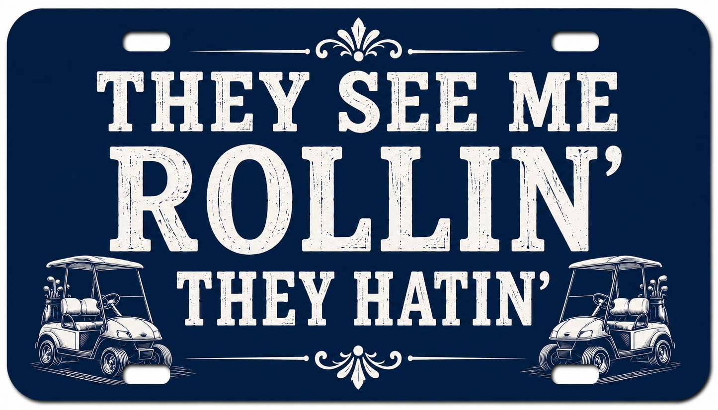 "They See Me Rollin'" Golf Cart License Plate - Choose from 2 Designs