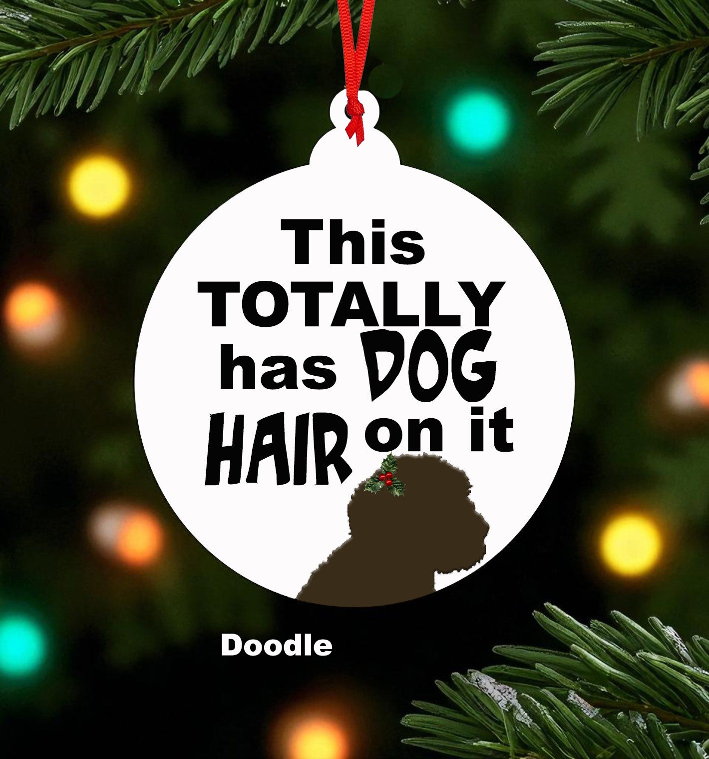 This Totally Has Dog Hair On It Ceramic Christmas Ornament - Chose your dog breed!
