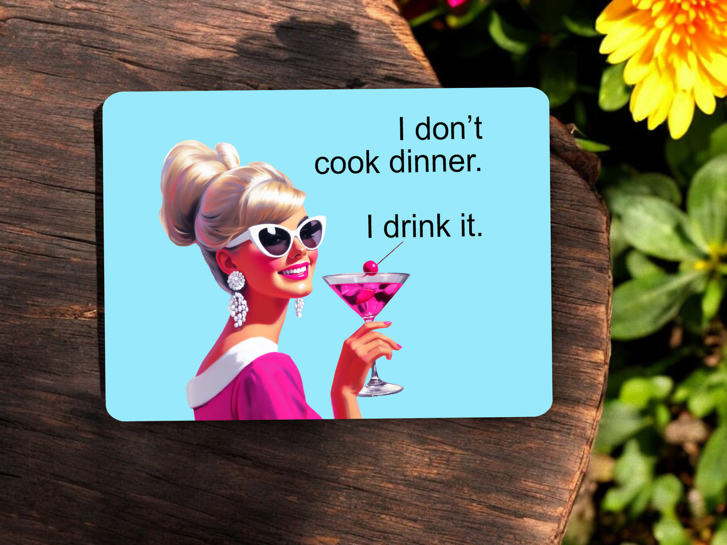 I Drink Dinner Magnet - Funny!