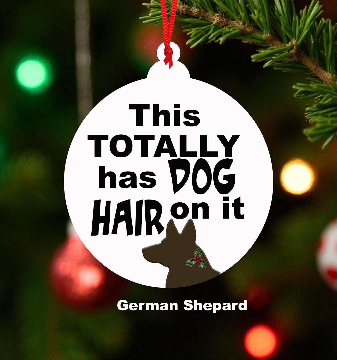 This Totally Has Dog Hair On It Ceramic Christmas Ornament - Chose your dog breed!
