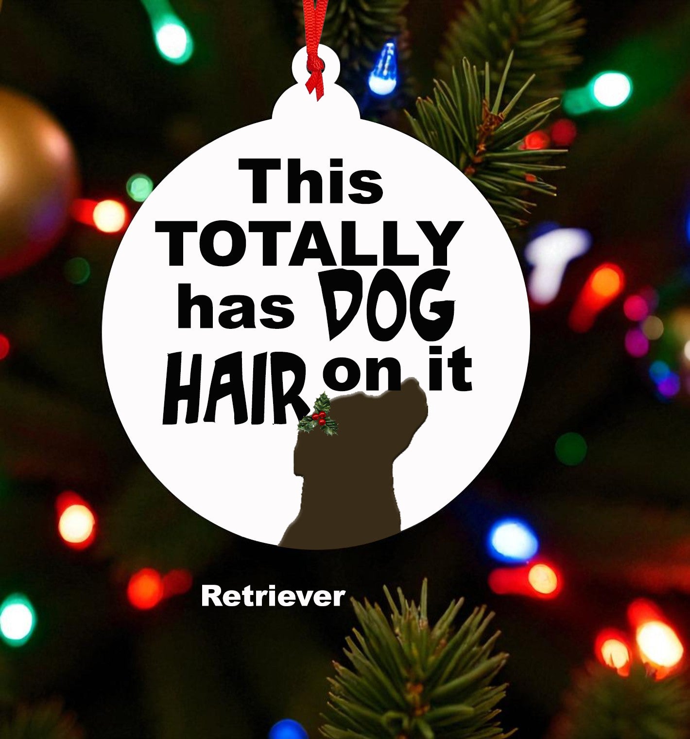 This Totally Has Dog Hair On It Ceramic Christmas Ornament - Chose your dog breed!