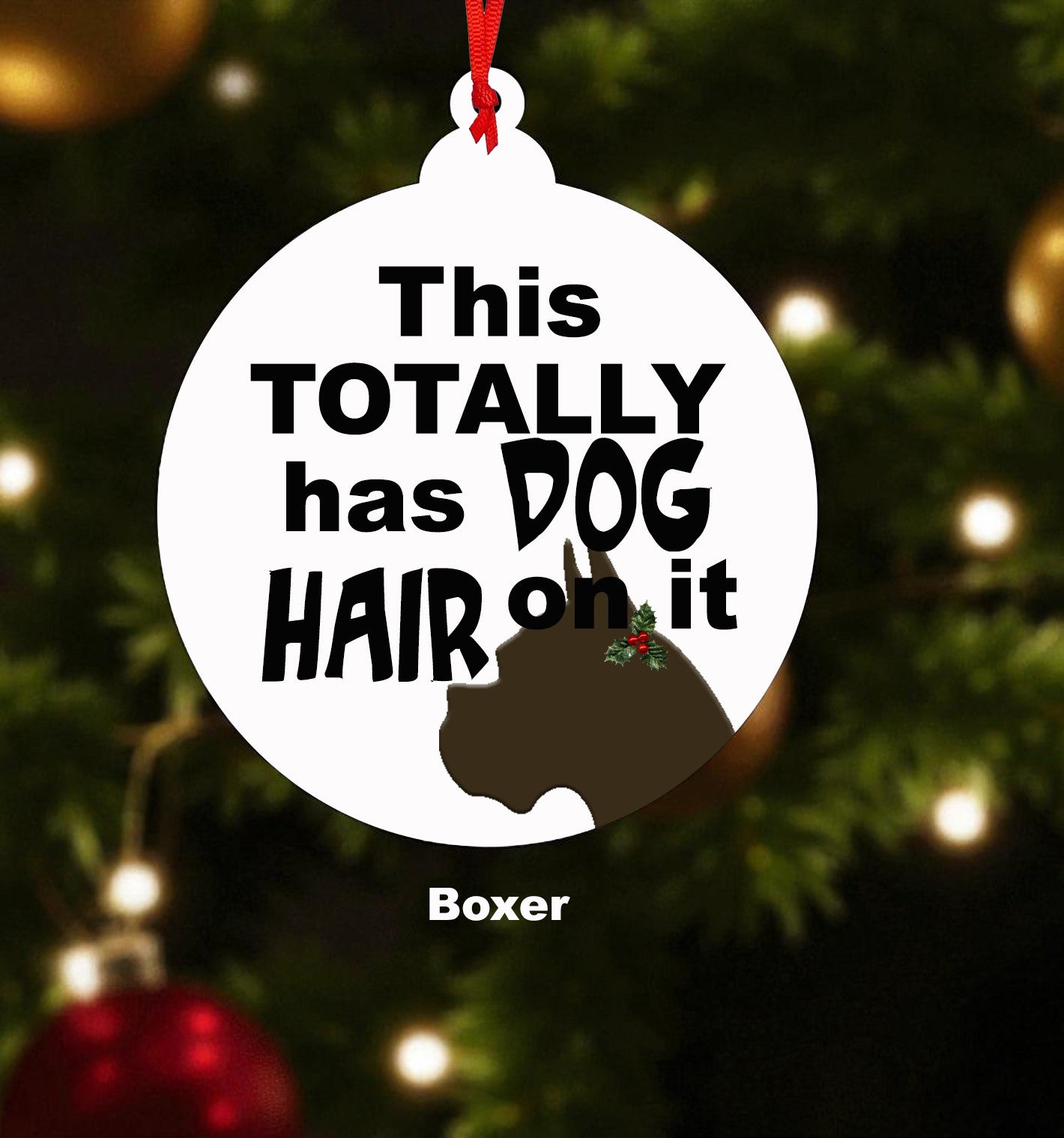 This Totally Has Dog Hair On It Ceramic Christmas Ornament - Chose your dog breed!