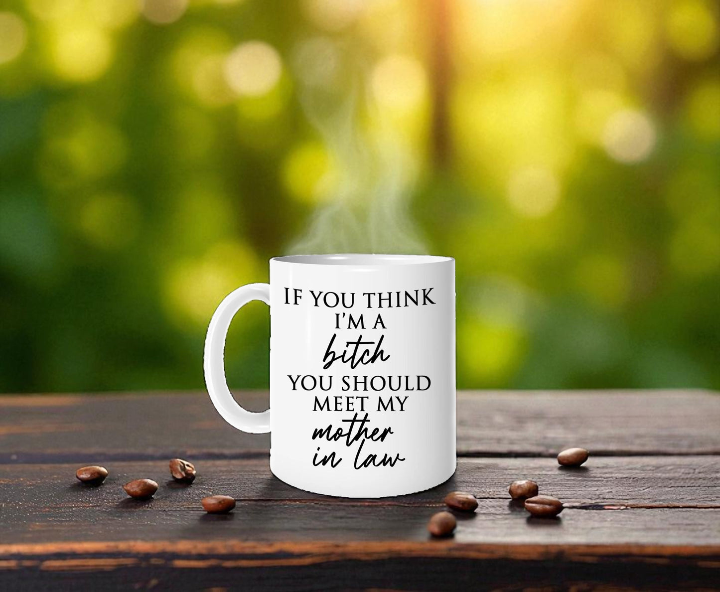 If You Think I'm a Bitch Mug - MIL