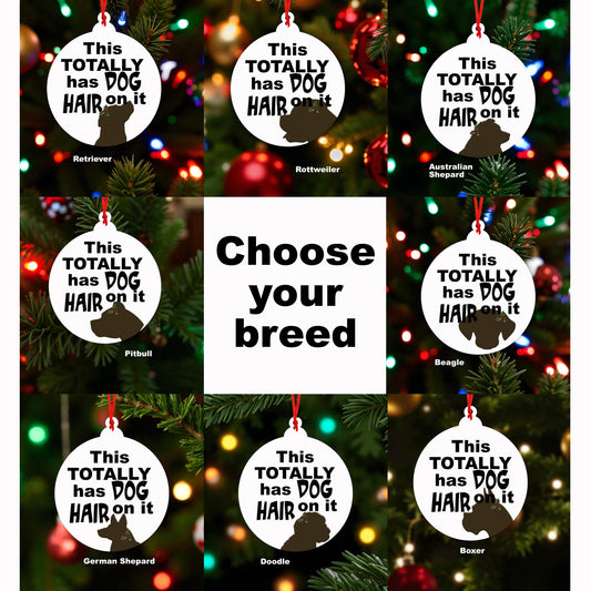 This Totally Has Dog Hair On It Ceramic Christmas Ornament - Chose your dog breed!