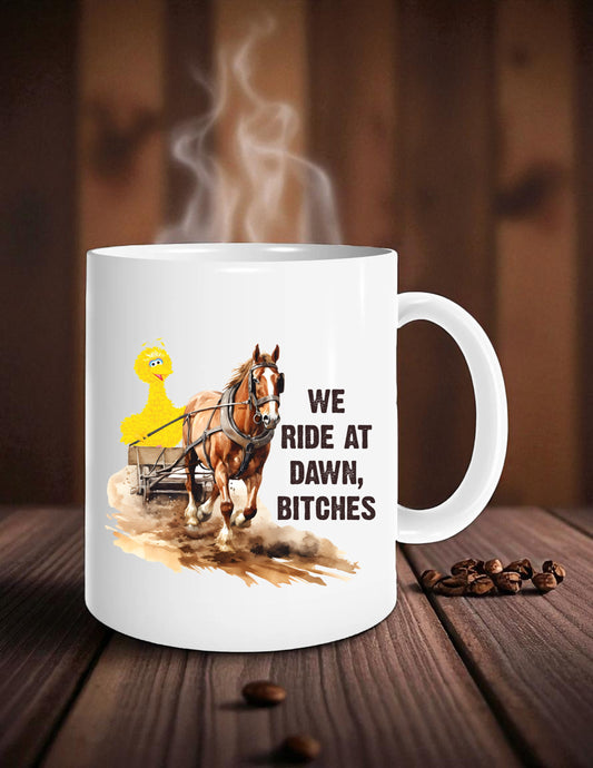 We Ride at Dawn Bitches Mug