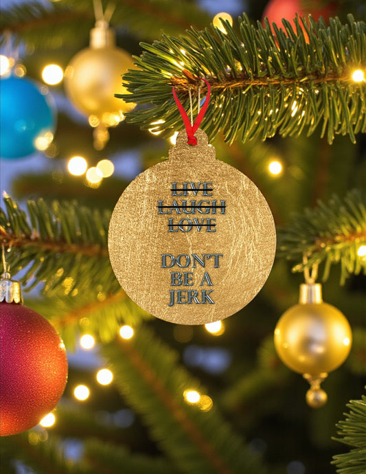 Definitely NOT Live Laugh Love Ceramic Ornament