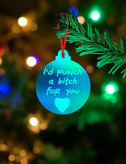 "I'd punch a bitch for you" Ceramic Ornament