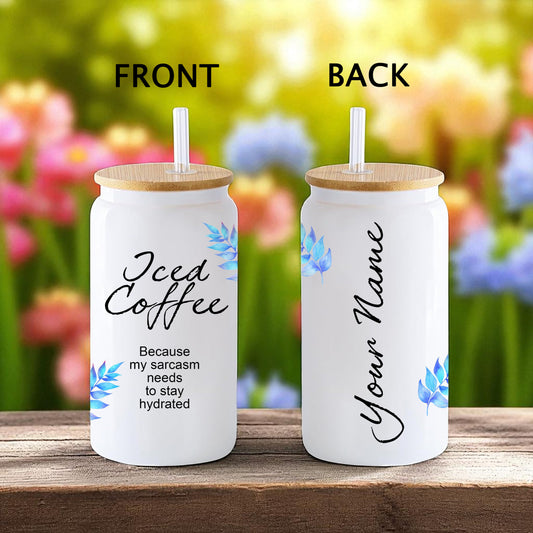 Sarcastic Iced Coffee Glass Tumbler CUSTOMIZED WITH YOUR NAME