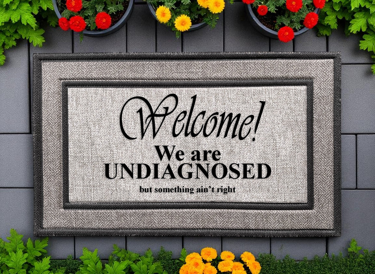 Funny "Undiagnosed" Welcome Mat!