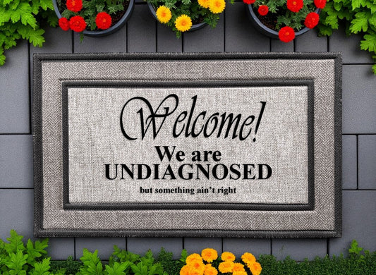 Funny "Undiagnosed" Welcome Mat!